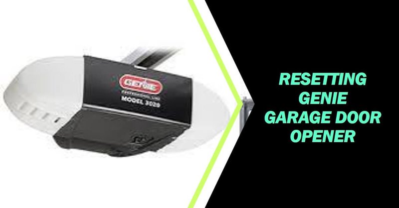 How To Reset Genie Garage Door Opener